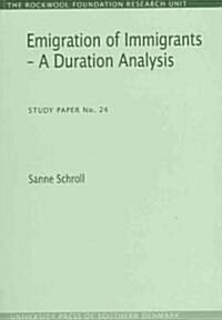 Emigration of Immigrants - A Duration Analysis: (study Paper No. 24) (Paperback)