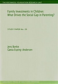 Family Investments in Children: What Drives the Social Gap in Parenting? (Study Paper No. 26)Volume 26 (Paperback)