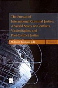 The Pursuit of International Criminal Justice: A World Study on Conflicts, Victimization, and Post-Conflict Justice - 2 Volume Set (Paperback)