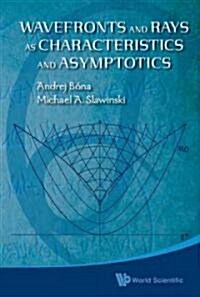 Wavefronts and Rays as Characteristics and Asymptotics (Hardcover)