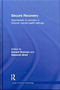 Secure Recovery : Approaches to Recovery in Forensic Mental Health Settings (Hardcover)