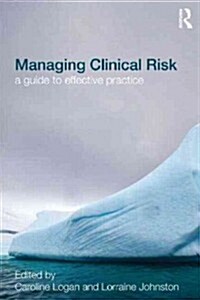 Managing Clinical Risk : A Guide to Effective Practice (Paperback)