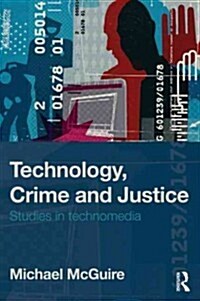 Technology, Crime and Justice : The Question Concerning Technomia (Paperback)