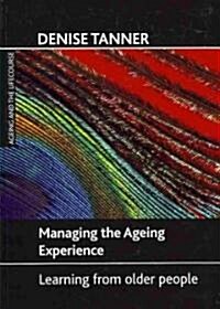 Managing the Ageing Experience : Learning from Older People (Hardcover)