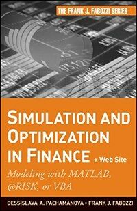 Simulation and optimization in finance : modeling with MATLAB, @Risk, or VBA