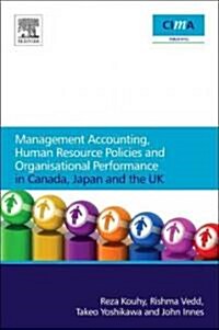Management Accounting, Human Resource Policies and Organisational Performance in Canada, Japan and the UK (Paperback, New)