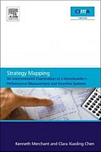 Strategy Mapping: An Interventionist Examination of a Homebuilders Performance Measurement and Incentive Systems (Paperback)