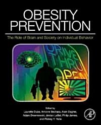 Obesity Prevention: The Role of Brain and Society on Individual Behavior (Hardcover)