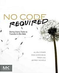 No Code Required: Giving Users Tools to Transform the Web (Paperback)