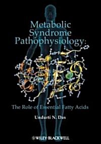 Metabolic Syndrome Pathophysiology: The Role of Essential Fatty Acids (Hardcover)