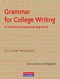Grammar for College Writing: A Sentence-Composing Approach: A Student Worktext (Paperback)