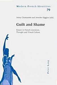 Guilt and Shame: Essays in French Literature, Thought and Visual Culture (Paperback)