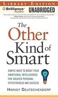 The Other Kind of Smart: Simple Ways to Boost Your Emotional Intelligence for Greater Personal Effectiveness and Success (MP3 CD, Library)