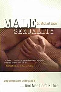 Male Sexuality: Why Women Dont Understand It-And Men Dont Either (Paperback)