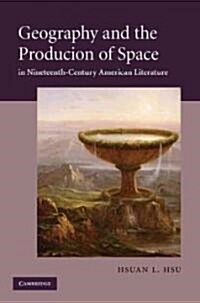 Geography and the Production of Space in Nineteenth-Century American Literature (Hardcover)
