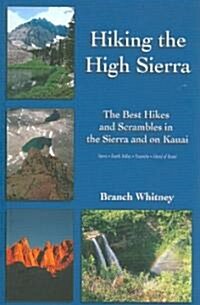 Hiking the High Sierra: The Best Hikes and Scrambles in the Sierra and on Kauai (Paperback)