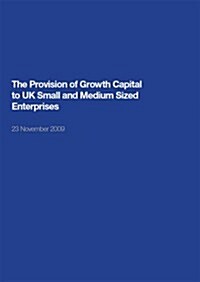 The Provision of Growth Capital to Uk Small and Medium Sized Enterprises (Paperback)