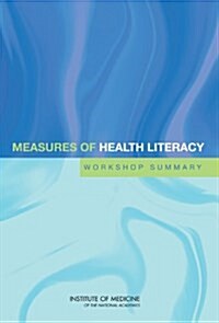 Measures of Health Literacy: Workshop Summary (Paperback)