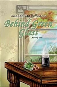 Behind Green Glass (Paperback)