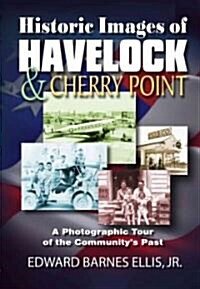 Historic Images of Havelock & Cherry Point (Paperback)