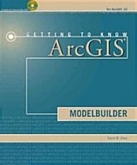 Getting to Know ArcGIS Modelbuilder [With CDROM] (Paperback)