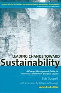 Leading Change toward Sustainability : A Change-Management Guide for Business, Government and Civil Society (Paperback, 2 ed)