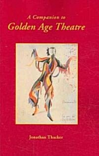 A Companion to Golden Age Theatre (Paperback)