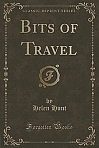 Bits of Travel (Classic Reprint) (Paperback)