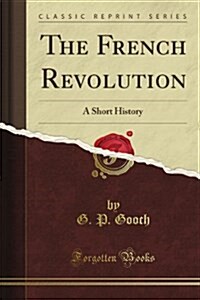 The French Revolution (Classic Reprint) (Paperback)