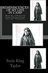 Reminiscences of My Life in Camp: With the 33d United States Colored Troops Late S.C. Volunteers (Paperback)