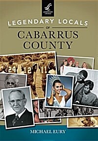 Legendary Locals of Cabarrus County (Paperback)