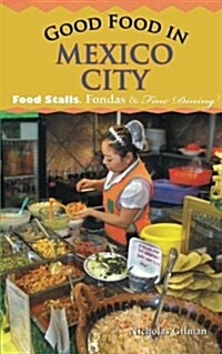 Good Food in Mexico City: Food Stalls, Fondas & Fine Dining (Paperback)