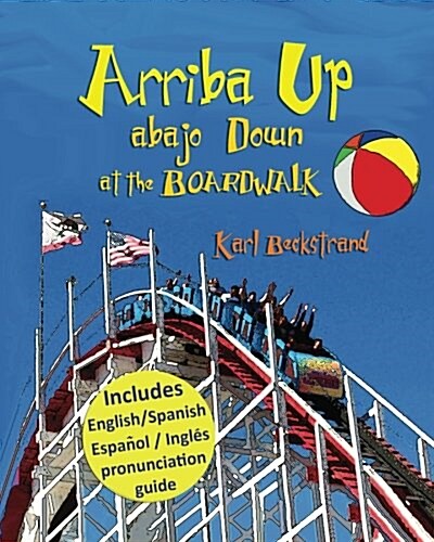 Arriba Up, Abajo Down at the Boardwalk: A Picture Book of Opposites (Paperback)