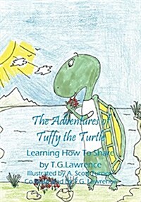 The Adventures of Tuffy the Turtle: Learning How to Share (Paperback)