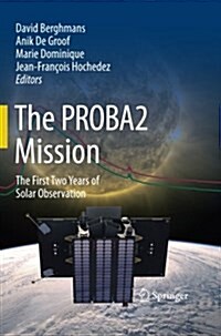 The Proba2 Mission: The First Two Years of Solar Observation (Paperback, 2013)