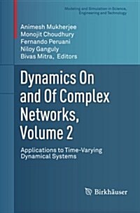 Dynamics on and of Complex Networks, Volume 2: Applications to Time-Varying Dynamical Systems (Paperback, 2013)