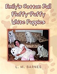 Emilys Cotton Ball Fluffy-Puffy White Puppies (Paperback)