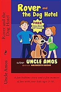 Rover and the Dog Hotel: Bedtime Stories Book for Childrens Age 3-10. (eBook about a Dog) (Good Night & Bedtime Childrens Story eBook Collect (Paperback)