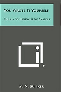 You Wrote It Yourself: The Key to Handwriting Analysis (Paperback)