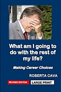 What Am I Going to Do with the Rest of My Life?: Making Career Choices (Paperback)