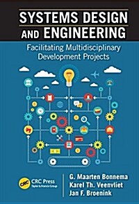 Systems Design and Engineering: Facilitating Multidisciplinary Development Projects (Paperback)