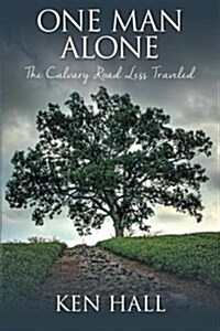 One Man Alone: The Calvary Road Less Traveled (Paperback)