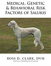 Medical, Genetic & Behavioral Risk Factors of Salukis (Paperback)