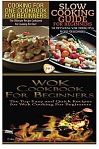 Cooking for One Cookbook for Beginners & Slow Cooking Guide for Beginners & Wok Cookbook for Beginners (Paperback)