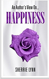 An Authors View on Happiness (Paperback)