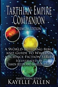 Tarthian Empire Companion: An Illustrated World-Building Bible and Guide to Writing a Science Fiction Series (Paperback)