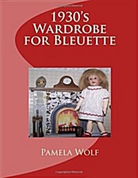 1930 Wardrobe for Bleuette: and other 11 dolls (Paperback)