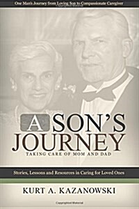 A Sons Journey: Taking Care of Mom and Dad (Paperback)