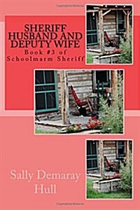 Sheriff Husband and Deputy Wife: Book #3 of Schoolmarm Sheriff (Paperback)