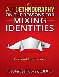 An Autoethnography on the Reasons for Mixing Identities (Paperback)